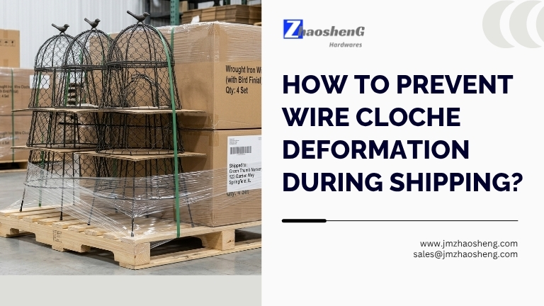 How To Prevent Chicken Wire Cloches Deformation During Shipping?